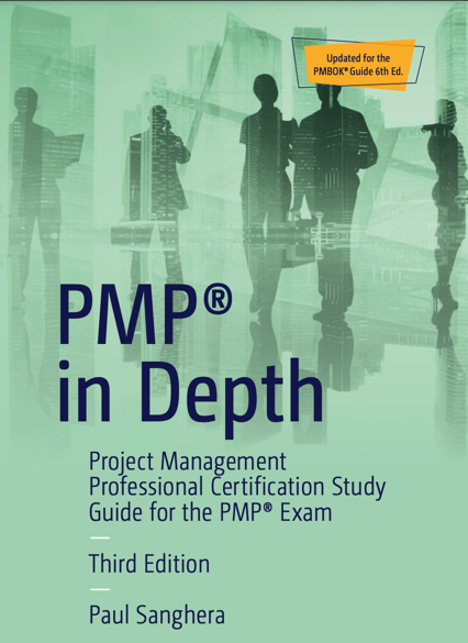 PMP® in Depth Project Management Professional Certification Study Guide